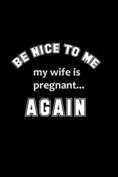 Be Nice to Me my Wife is Pregnant.. Again: 110 Game Sheets - SeaBattle Sea Battle Blank Games Soft Cover Book for Kids for Traveling & Summer Vacations Mini Game Clever Kids 110 Lined pages 6 x 9 in 1