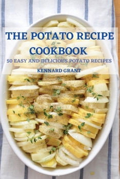 Paperback The Potato Recipe Cookbook 50 Easy and Delicious Potato Recipes Book