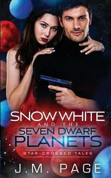 Snow White and the Seven Dwarf Planets - Book #8 of the Star-Crossed Tales