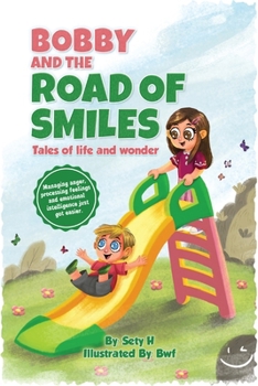 Bobby and the Road of Smiles (Tales of Life and Wonder - The Emotional Intelligence for Tiny Humans Series)