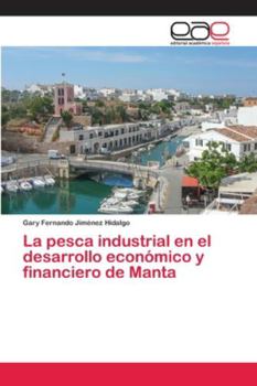 Paperback La pesca industrial en el desarrollo económico y financiero de Manta [Spanish] Book