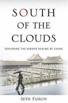 Hardcover South of the Clouds: Exploring the Hidden Realms of China Book