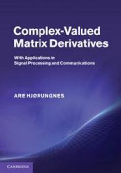 Printed Access Code Complex-Valued Matrix Derivatives: With Applications in Signal Processing and Communications Book