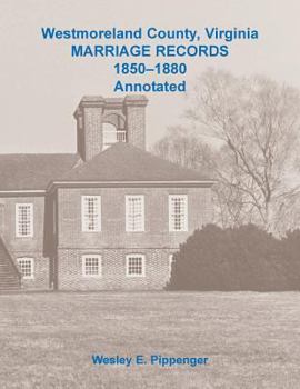 Paperback Westmoreland County, Virginia Marriage Records, 1850-1880 Annotated Book