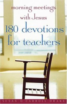 Paperback Morning Meetings with Jesus: 180 Devotions for Teachers Book