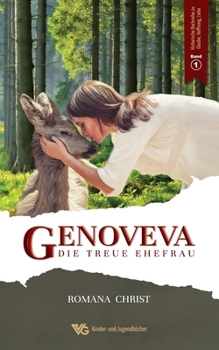 Paperback Genoveva, die treue Ehefrau: Oma, erzähl doch mal! Ein ergreifender historischer Liebesroman. Vollständig sprachlich überarbeitet und illustriert [German] Book