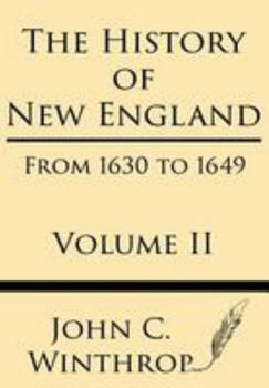 Paperback The History of New England from 1630 to 1649 Volume II Book