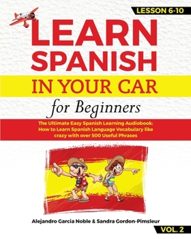 Paperback LEARN SPANISH IN YOUR CAR for beginners: The Ultimate Easy Spanish Learning Audiobook: How to Learn Spanish Language Vocabulary like crazy with over 5 Book