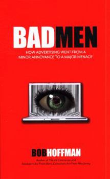 Paperback BadMen: How Advertising Went From A Minor Annoyance To A Major Menace Book