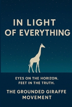 In Light Of Everything: The Grounded Giraffe Movement
