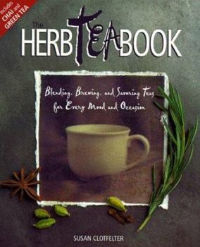 Paperback The Herb Tea Book: Blending, Brewing, and Savoring Teas for Every Mood and Occasion Book