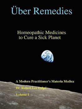 Paperback Über Remedies: Homeopathic Medicines to Cure a Sick Planet, Volume I Book