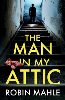 Paperback The Man in my Attic: An absolutely addictive psychological thriller with a jaw-dropping twist Book