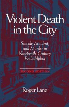 VIOLENT DEATH IN THE CITY: SUICIDE, ACCIDENT, AND MURDER IN NINETEE (HISTORY CRIME & CRIMINAL JUS) - Book  of the History of Crime and Criminal Justice