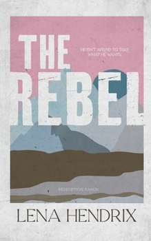 The Rebel - Book #3 of the Redemption Ranch