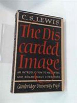 The Discarded Image: An Introduction to Medieval and Renaissance Literature
