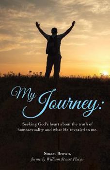 Paperback My Journey: Seeking God's heart about the truth of homosexuality and what He revealed to me. Book