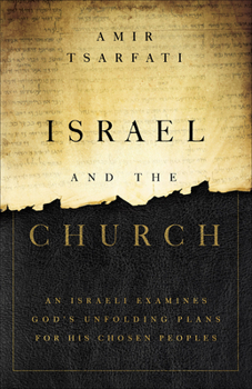 Paperback Israel and the Church: An Israeli Examines God's Unfolding Plans for His Chosen Peoples Book