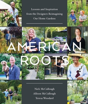 Hardcover American Roots: Lessons and Inspiration from the Designers Reimagining Our Home Gardens Book