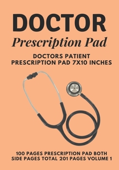 Doctor Prescription Rx Pad: Doctors Visits Journal | A Medical Health Care Record Book 7x10 Inch | 201 Custom Pages | Special gift for doctors (Doctor Prescription Pad)