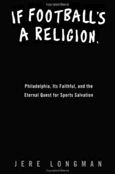 Hardcover If Football's a Religion, Why Don't We Have a Prayer?: Philadelphia, Its Faithful, and the Eternal Quest for Sports Salvation Book