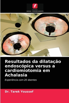 Paperback Resultados da dilatação endoscópica versus a cardiomiotomia em Achalasia [Portuguese] Book