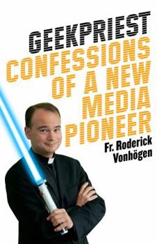 Paperback Geekpriest: Confessions of a New Media Pioneer Book