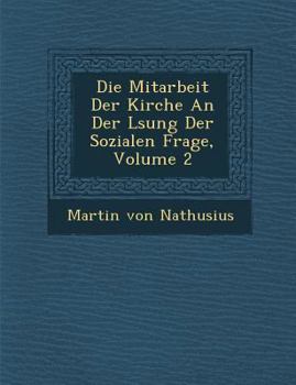 Paperback Die Mitarbeit Der Kirche an Der L Sung Der Sozialen Frage, Volume 2 [German] Book