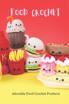 Paperback Food Crochet: Adorable Food Crochet Products Book