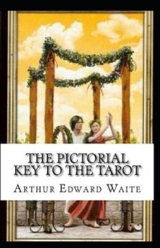 The Pictorial Key To The Tarot Illustrated