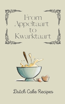 Paperback From Appeltaart to Kwarktaart: Dutch Cake Recipes Book