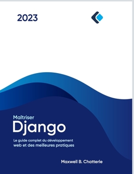 Paperback Maîtriser Django: Le guide complet du développement web et des meilleures pratiques [French] Book