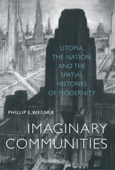 Paperback Imaginary Communities: Utopia, the Nation, and the Spatial Histories of Modernity Book