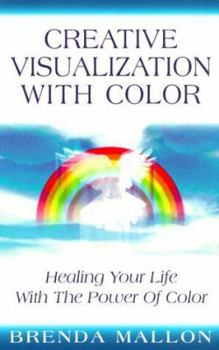 Paperback Creative Visualization with Color: Healing Your Life with the Power of Color Book