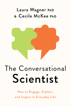 Paperback The Conversational Scientist: How to Engage, Explain, and Inspire in Everyday Life Book