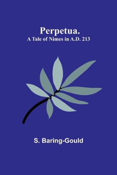 Perpetua: A Tale of Nimes in a.D. 213