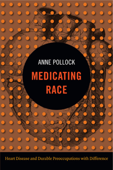 Hardcover Medicating Race: Heart Disease and Durable Preoccupations with Difference Book