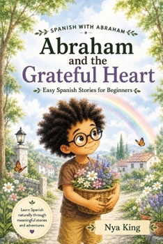 Abraham and the Grateful Heart: Easy Spanish Stories for Beginners (Spanish With Abraham)