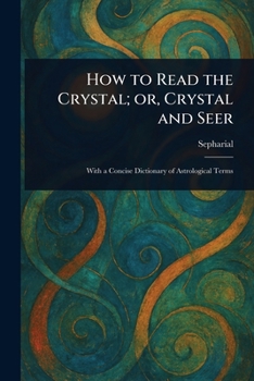 How to Read the Crystal; or, Crystal and Seer