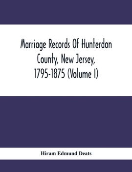 Paperback Marriage Records Of Hunterdon County, New Jersey, 1795-1875 (Volume I) Book