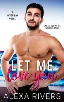 Let Me Love You: A Small Town Romance - Book #7 of the Haven Bay