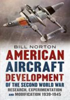 Hardcover American Aircraft Development: Research, Experimentation and Modification 1939-1945 Book