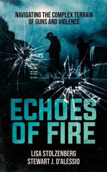 Paperback Echoes of Fire: Navigating the Complex Terrain of Guns and Violence Book