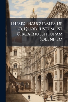 Paperback Theses Inaugurales De Eo, Quod Iustum Est Circa Inuestituram Solennem Book