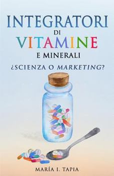 Paperback Integratori di vitamine e minerali. Scienza o marketing? [Italian] Book