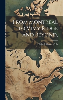 Hardcover From Montreal to Vimy Ridge and Beyond; Book