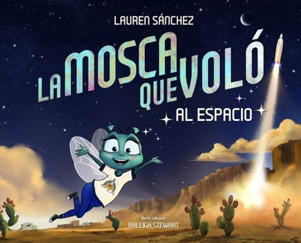 Hardcover La Mosca Que Voló Al Espacio (the Fly Who Flew to Space Spanish Edition) [Spanish] Book