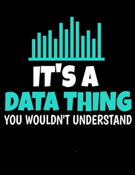 IT'S A DATA THING YOU WOULDN'T UNDERSTAND: Daily Planner 2020 | Gift For Computer Data Science Related People.