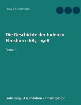 Paperback Die Geschichte der Juden in Elmshorn 1685 - 1918: Band 1 [German] Book
