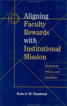Hardcover Aligning Faculty Rewards with Institutional Mission: Statements, Policies, and Guidelines Book